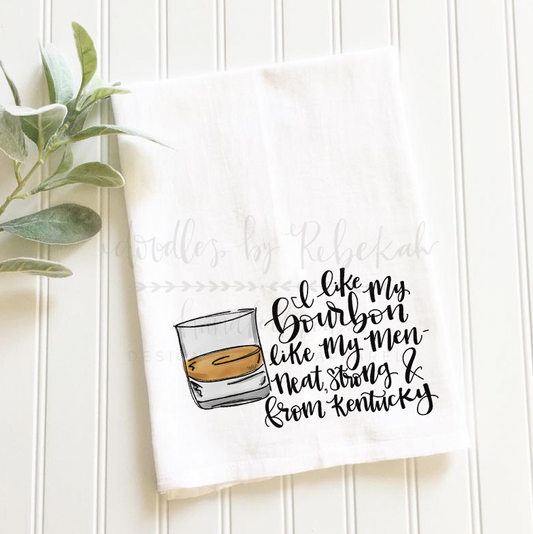 I Like My Bourbon Like I Like My Men Tea Towels